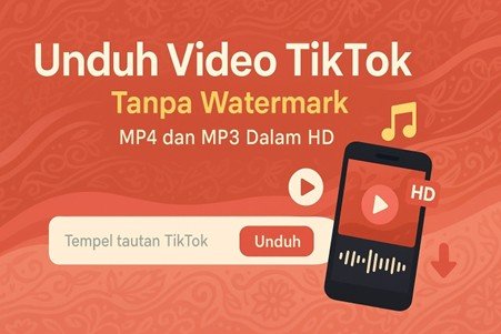 Cara Download Video TikTok Tanpa Watermark dengan Mudah dan Cepat