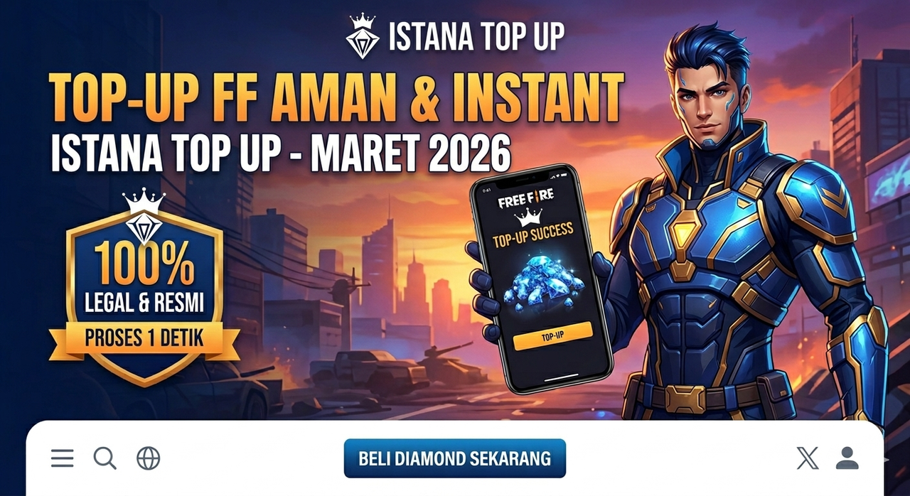 Solusi Top Up FF Murah 2026: Cara Praktis Isi Diamond Free Fire di IstanaTopup